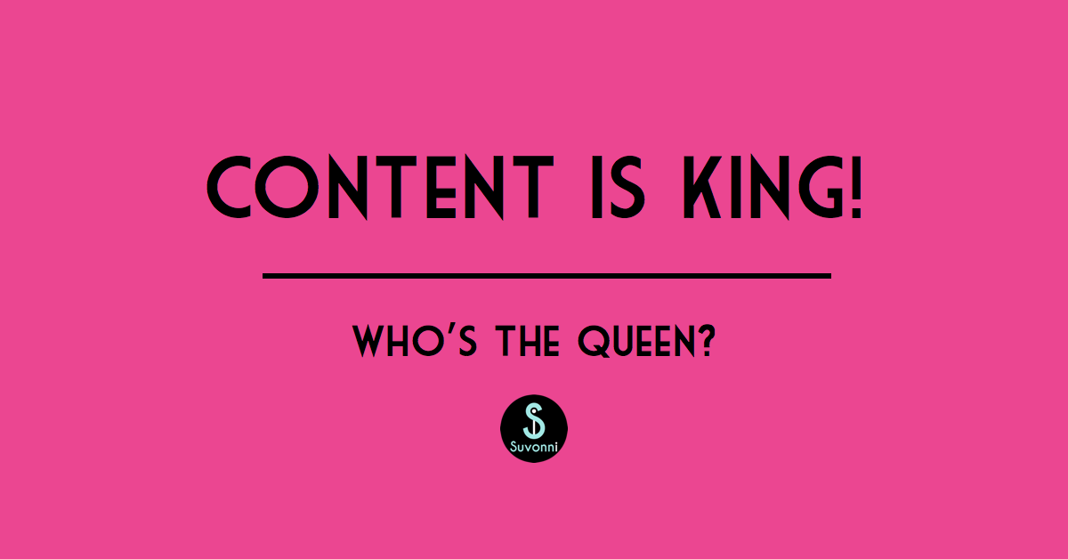 If Content is King…then who’s the Queen?