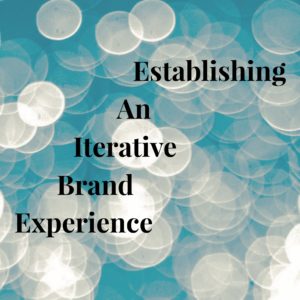 Iterative Brand Experience