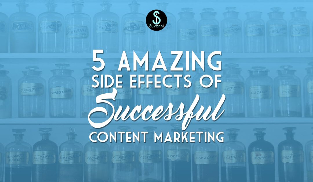 Successful Content Marketing - 5 Side Effects You Can Benefit From