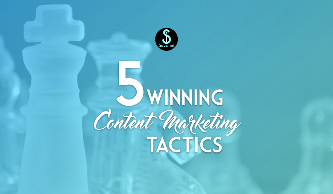 Content Marketing Tactics: 5 Must-Haves