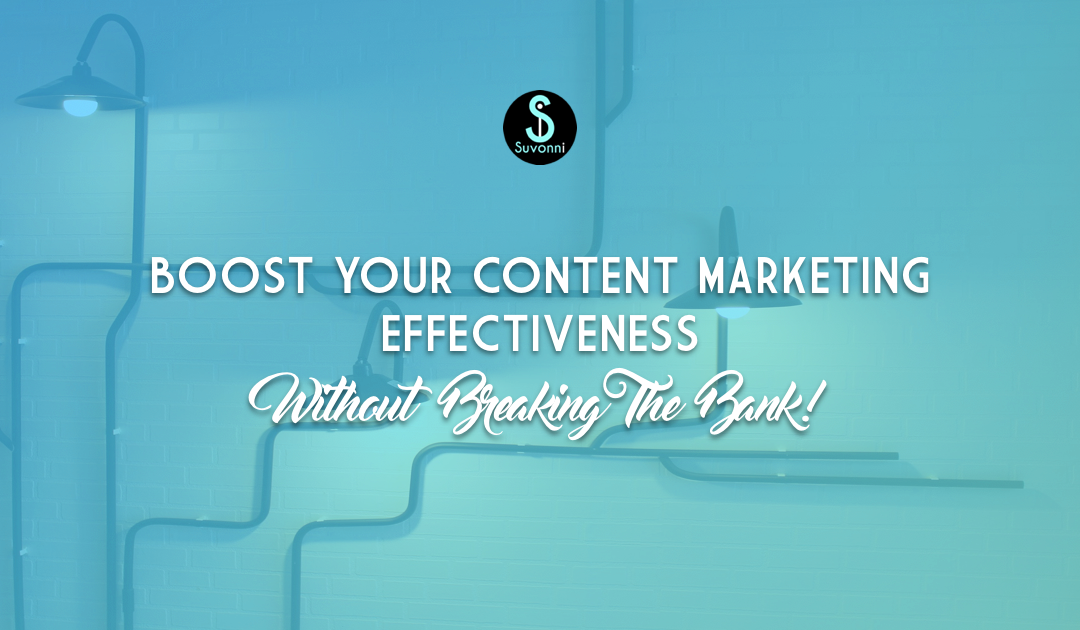 Boost your Content Marketing Effectiveness | Content Strategy | Suvonni