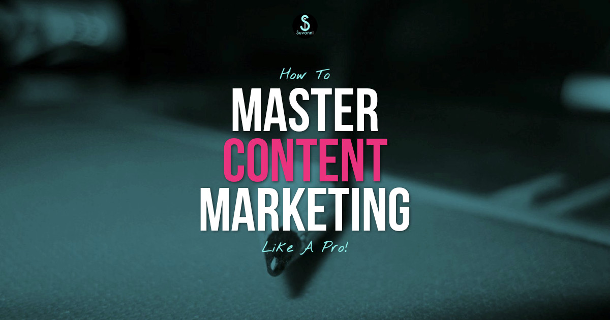 How to Master Content Marketing Like A Pro - Free Guide